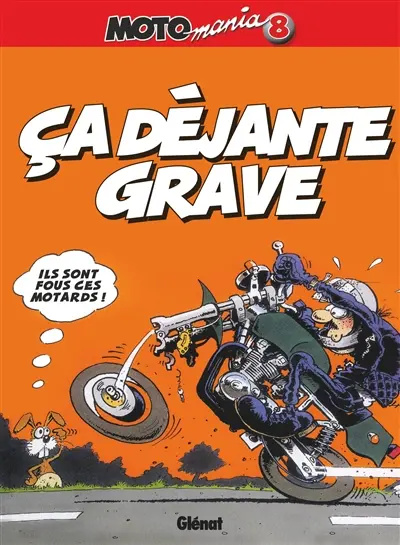 Motomania. Vol. 8. Ça déjante grave