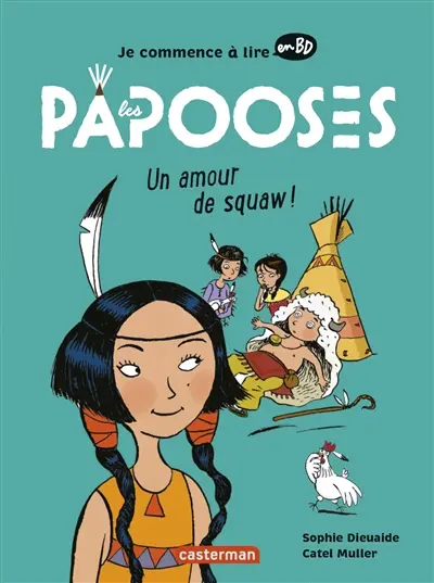 Je commence à lire en BD. Les Papooses. Un amour de squaw !