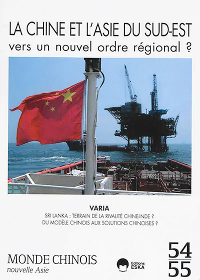 Monde chinois : nouvelle Asie, n° 54-55. La Chine et l'Asie du Sud-Est : vers un nouvel ordre régional ?