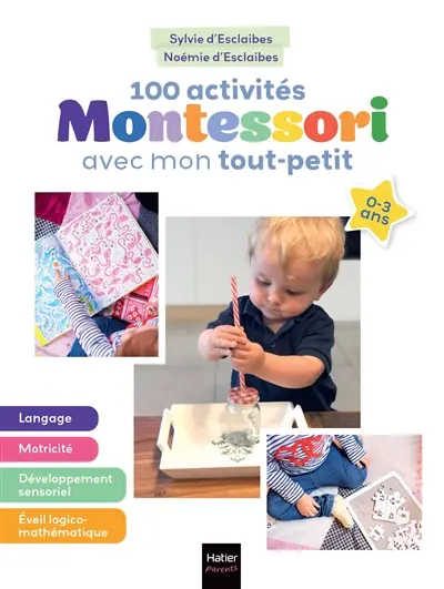 100 activités Montessori avec mon tout-petit : 0-3 ans