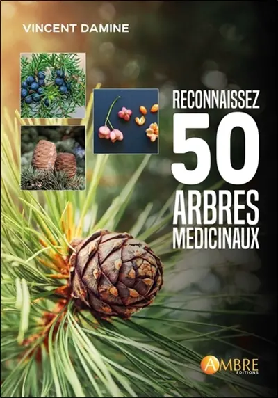 Reconnaissez 50 arbres médicinaux : botanique et histoire