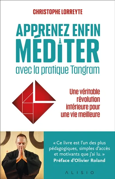 Apprenez enfin à méditer avec la pratique Tangram : une véritable révolution intérieure pour une vie meilleure