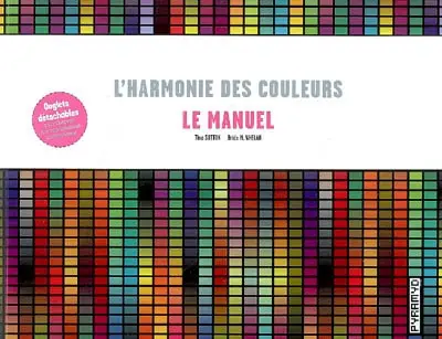 L'harmonie des couleurs : le manuel