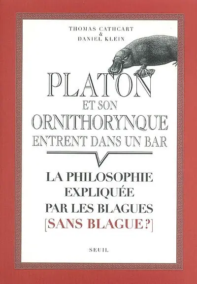 Platon et son ornithorynque entrent dans un bar... : la philosophie expliquée par les blagues (sans blague ?)
