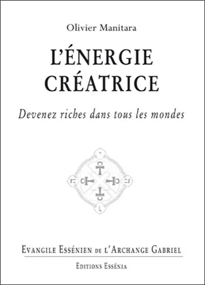 Evangile essénien de l'archange Gabriel. Vol. 26. L'énergie créatrice : devenez riches dans tous les mondes