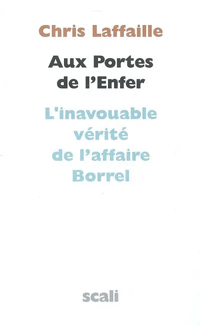 Aux portes de l'enfer : l'inavouable vérité de l'affaire Borrel