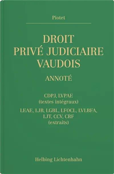 Droit privé judiciaire vaudois annoté : CDPJ, LVPAE (textes intégraux), LEAE, LJB, LGBL, LFOCL, LVLBFA, LJT, CCV, CRF (extraits)