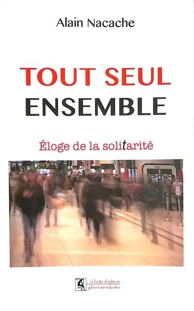 Tout seul ensemble : éloge de la solitarité