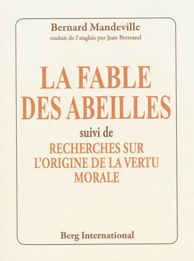 La fable des abeilles. Recherches sur l'origine de la vertu morale