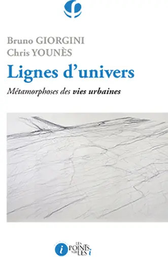 Lignes d'univers : métamorphoses des vies urbaines