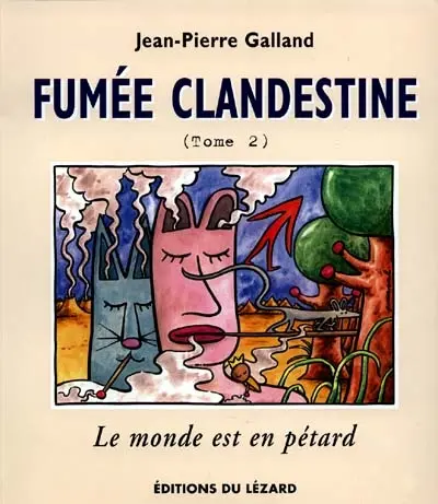 Fumée clandestine. Vol. 2. Le monde est en pétard