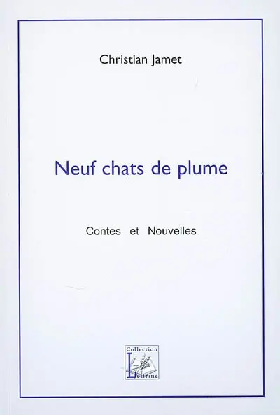 Neuf chats de plume : contes et nouvelles