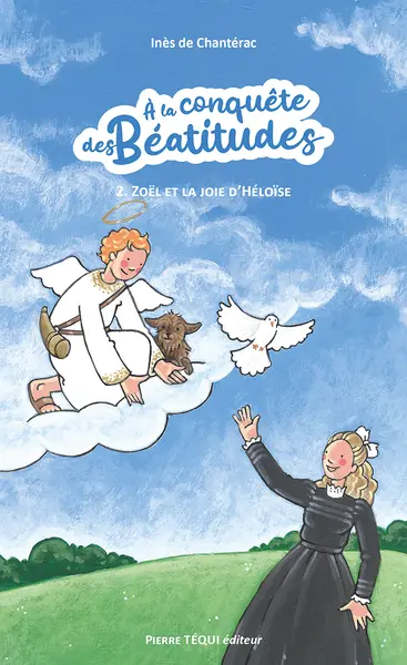A la conquête des béatitudes. Vol. 2. Zoël et la joie d'Héloïse : fabliau de la Fête-Dieu