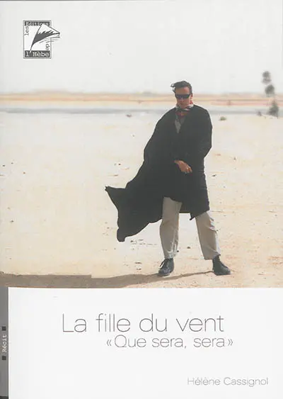 La fille du vent : que sera, sera : récit