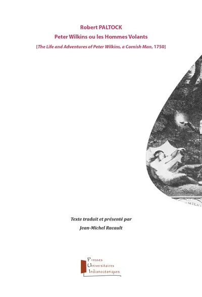 Peter Wilkins ou Les hommes volants. The life and adventures of Peter Wilkins, a Cornish man, 1750