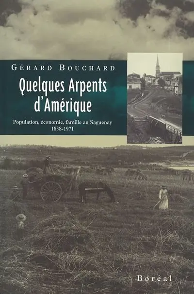Quelques arpents d'Amérique : population, économie, famille au Saguenay, 1838-1971