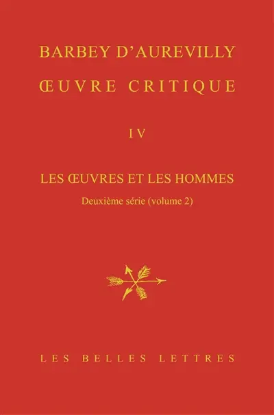 Oeuvre critique. Vol. 4. Les oeuvres et les hommes. Deuxième série, 2