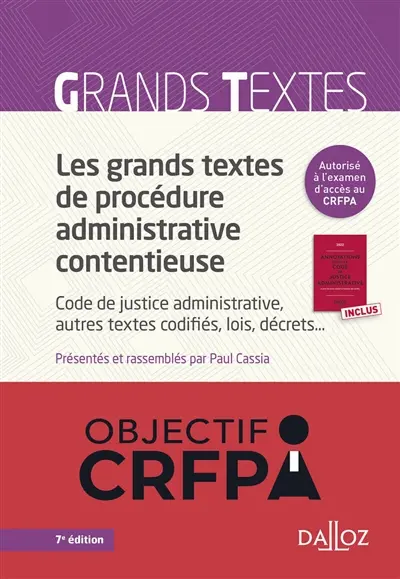 Les grands textes de procédure administrative contentieuse : Code de justice administrative, autres textes codifiés, lois, décrets...