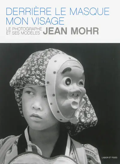 Derrière le masque, mon visage : le photographe et ses modèles