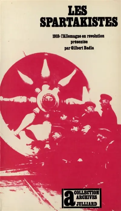 Les spartakistes : 1918, l'Allemagne en révolution