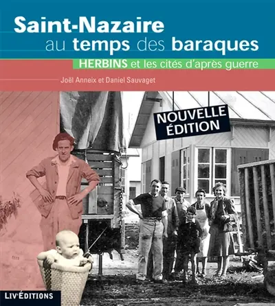 Saint-Nazaire au temps des baraques : Herbins et les cités d'après-guerre