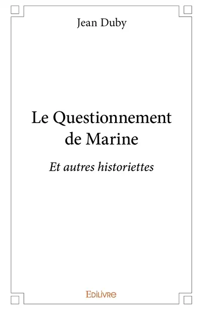 Le questionnement de marine : Et autres historiettes