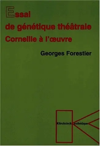 Essai de génétique théâtrale : Corneille et l'oeuvre