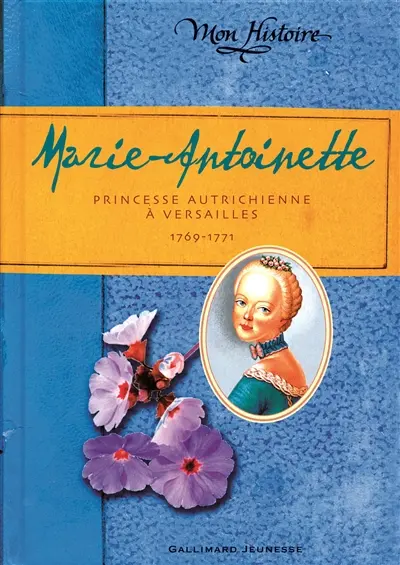 Marie-Antoinette : princesse autrichienne à Versailles, 1769-1771