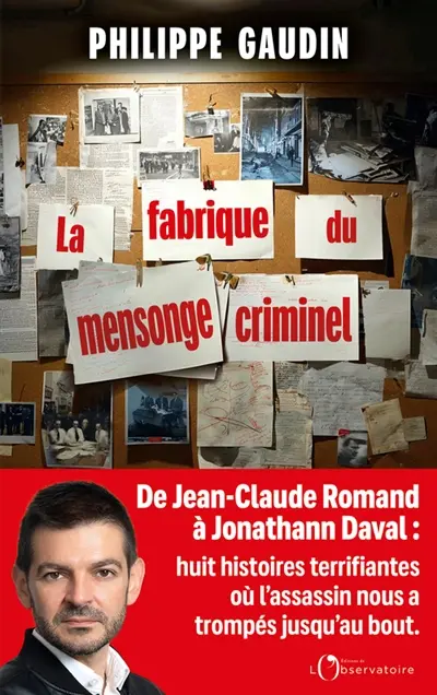 La fabrique du mensonge criminel