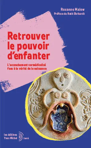 Retrouver le pouvoir d'enfanter : l'accouchement surmédicalisé face à la vérité de la naissance