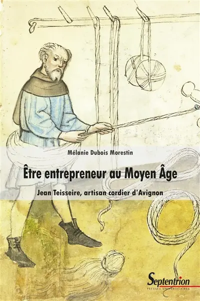 Etre entrepreneur au Moyen Age : Jean Teisseire, artisan cordier d'Avignon