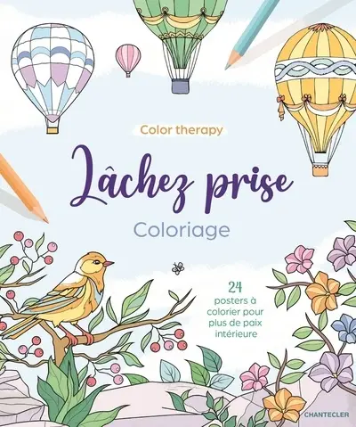 Lâchez prise : coloriage : 24 posters à colorier pour plus de paix intérieure