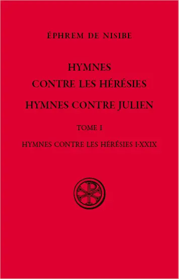 Hymnes contres les hérésies ; Hymnes contre Julien. Vol. 1. Hymnes contre les hérésies I-XXIX