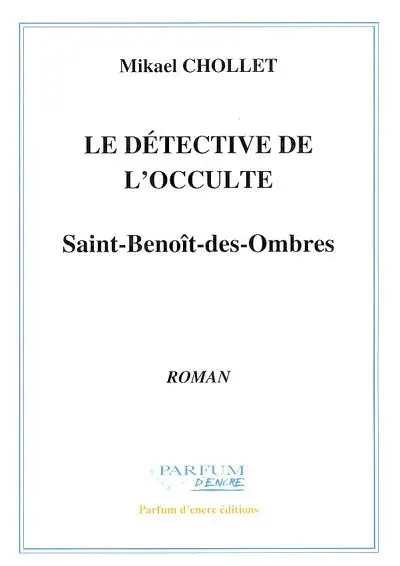 Le détective de l'occulte. Vol. 1. Saint-Benoît-des-Ombres