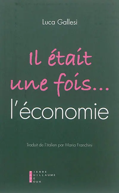Il était une fois... l'économie : l'or et le travail dans les contes, du Magicien d'Oz à Mary Poppins : essai