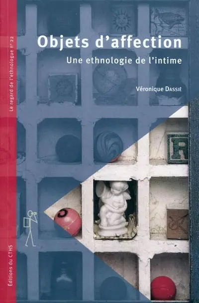 Objets d'affection : une ethnologie de l'intime