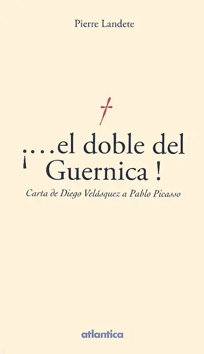 El doble del Guernica ! : carta de Diego Velasquez a Pablo Picasso