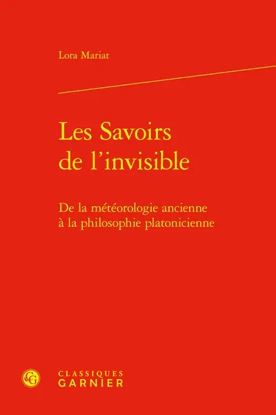 Les savoirs de l'invisible : de la météorologie ancienne à la philosophie platonicienne