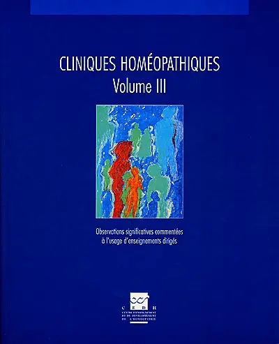 Cliniques homéopathiques : observations significatives commentées à l'usage d'enseignements dirigés. Vol. 3