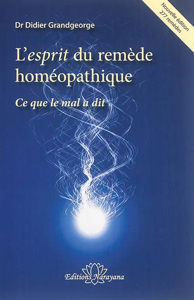 L'esprit du remède homéopathique : ce que le mal a dit