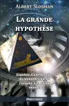 La grande hypothèse : Esquisse d'une histoire du monothéisme de l'origine à la fin du monde