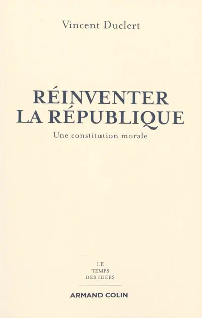 Réinventer la République : une constitution morale