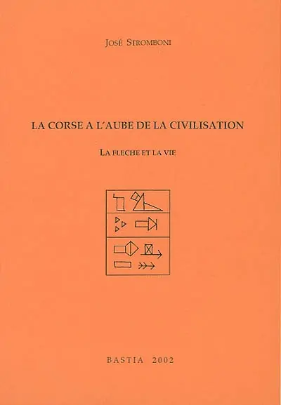 La Corse à l'aube de la civilisation : la flèche et la vie