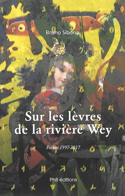 Sur les lèvres de la rivière Wey : poésies 1997-2017