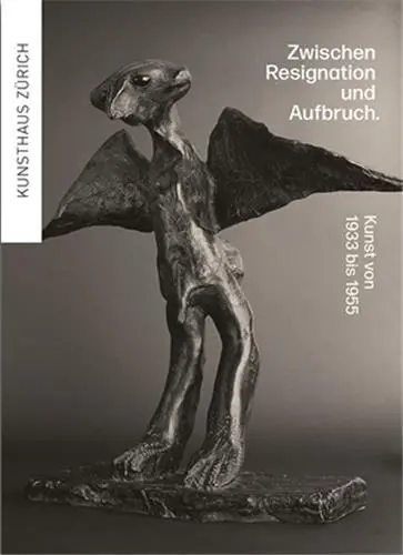 Zwischen Resignation und Aufbruch Kunst von 1933 bis 1955