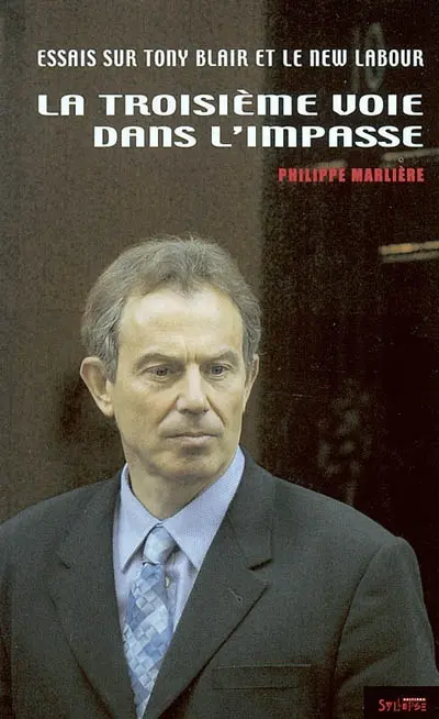 La troisième voie dans l'impasse : essais sur Tony Blair et le New Labour