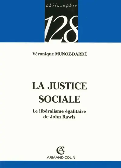 La justice sociale : le libéralisme égalitaire de John Rawls