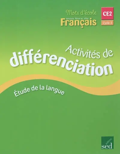 Mon livre de français, cycle 3 CE2 : activités de différentiation : étude de la langue