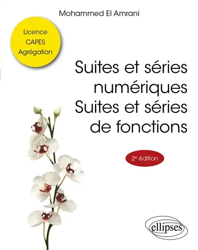 Suites et séries numériques, suites et séries de fonctions : licence, Capes, agrégation