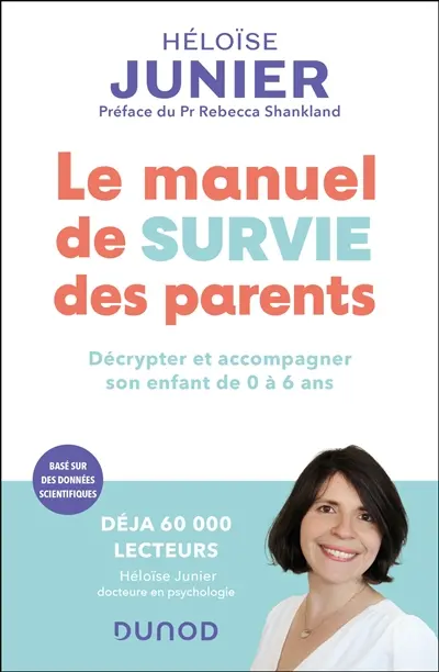 Le manuel de survie des parents : décrypter et accompagner l'enfant de 0 à 6 ans